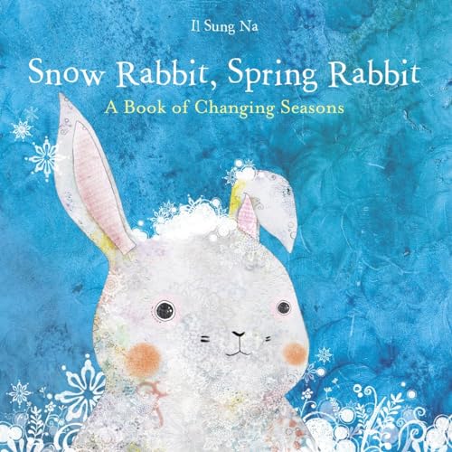 cover image Snow Rabbit, Spring Rabbit: A Book of Changing Seasons