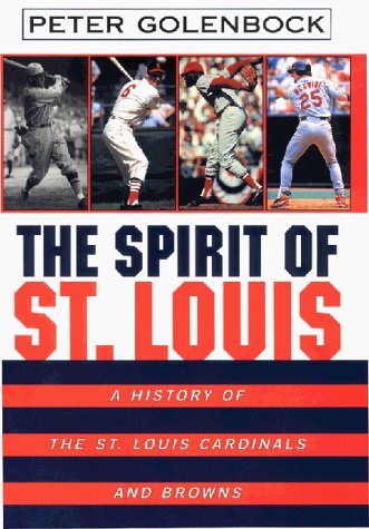 The Spirit of St. Louis: A History of the St. Louis Cardinals and