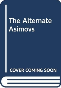 The Alternate Asimovs