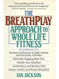 Breathplay Approach to Whole Life Fitness