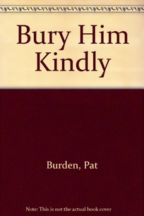 Bury Him Kindly