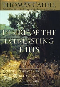 Desire of the Everlasting Hills: The World Before and After Jesus