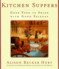 Kitchen Suppers: Good Food to Share with Good Friends