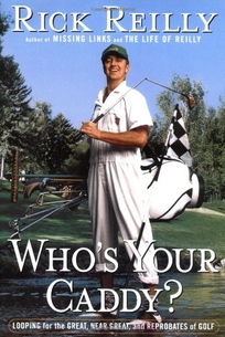 WHO'S YOUR CADDY?: Looping for the Great