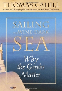 SAILING THE WINE-DARK SEA: Why the Greeks Matter