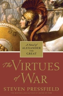 THE VIRTUES OF WAR: A Novel of Alexander the Great