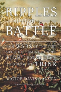 RIPPLES OF BATTLE: How Wars of the Past Still Determine How We Fight