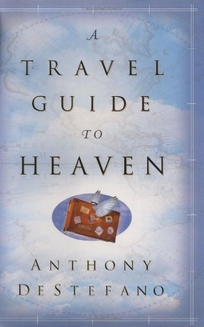 A TRAVEL GUIDE TO HEAVEN