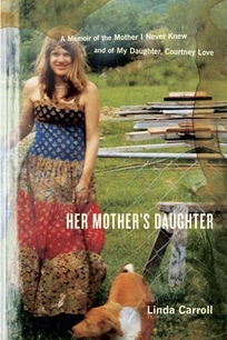 Her Mother's Daughter: A Memoir of the Mother I Never Knew and of My Daughter