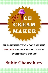 The Ice Cream Maker: An Inspiring Tale about Making Quality the Key Ingredient in Everything You Do