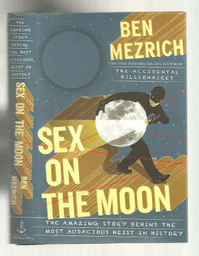cover image Sex on the Moon: The Amazing Story Behind the Most Audacious Heist in History