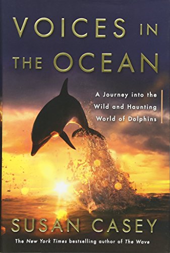 cover image Voices in the Ocean: A Journey into the Wild and Haunting World of Dolphins