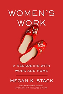 Women’s Work: A Reckoning with Work and Home