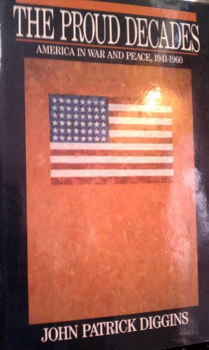 cover image The Proud Decades: America in War and in Peace, 1941-1960