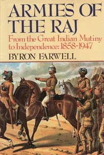 Armies of the Raj: From the Mutiny to Independence