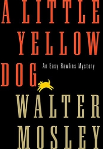 A Little Yellow Dog: An Easy Rawlins Mystery