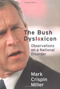 THE BUSH DYSLEXICON: Observations on a National Disorder