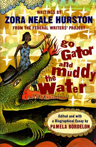 cover image Go Gator and Muddy the Water: Writings by Zora Neale Hurston from the Federal Writers' Project