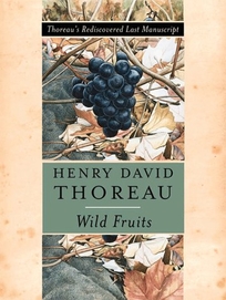 Wild Fruits: Thoreau's Rediscovered Last Manuscript