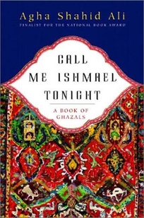 CALL ME ISHMAEL TONIGHT: A Book of Ghazals