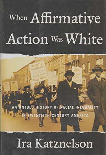 cover image When Affirmative Action Was White: An Untold History of Racial Inequality in Twentieth-Century America