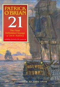 21: The Unfinished Twenty-First Novel in the Aubrey/Maturin Series