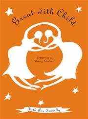 cover image Great with Child: Letters to a Young Mother