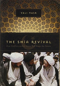 The Shia Revival: How Conflicts Within Islam Will Shape the Future