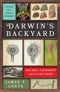 Darwin’s Backyard: How Small Experiments Led to a Big Theory