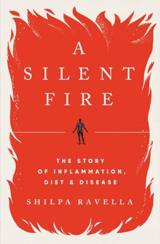 cover image A Silent Fire: The Story of Inflammation, Diet, and Disease