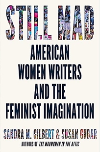 Still Mad: American Women Writers and the Feminist Imagination