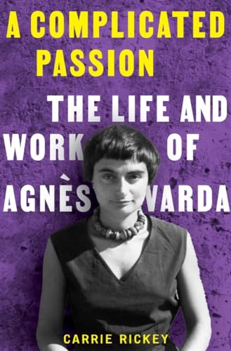 cover image A Complicated Passion: The Life and Work of Agnès Varda