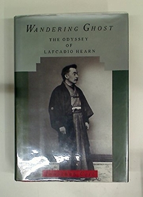 Wandering Ghost: The Odyssey of Lafcadio Hearn