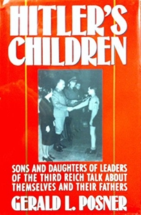 Hitler's Children: Sons and Daughters of Leaders of the Third Reich Talk about Their Fathers and Themselves