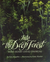 Into the Deep Forest: With Henry David Thoreau