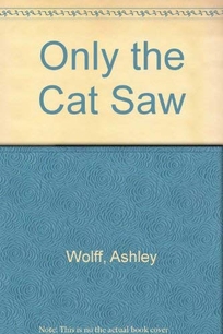 Only the Cat Saw