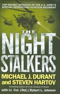 The Night Stalkers: Top-Secret Missions of the U.S. Army's Special Operations Aviation Regiment