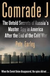 Comrade J: The Untold Story of Russia's Master Spy in America After the End of the Cold War