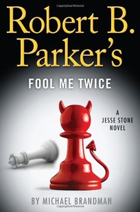 Robert B. Parker’s Fool Me Twice: A Jesse Stone Novel