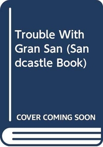 Trouble with Gran San