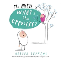 The Hueys: What’s the Opposite