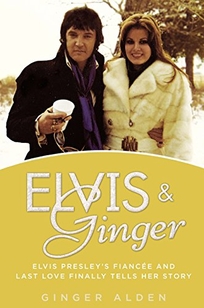 Elvis & Ginger: Elvis Presley's Fianc%C3%A9e and Last Love Finally Tells Her Story 