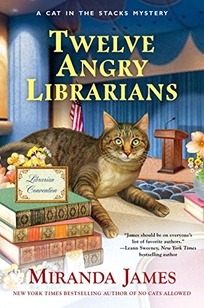 Twelve Angry Librarians: A Cat in the Stacks Mystery