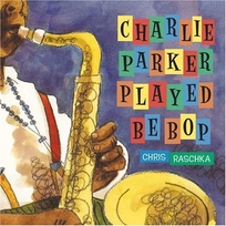 Charlie Parker Played Be Bop