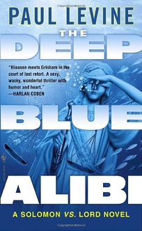 The Deep Blue Alibi: A Solomon vs. Lord Novel