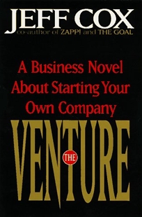 The Venture: A Business Novel about Starting Your Own Company