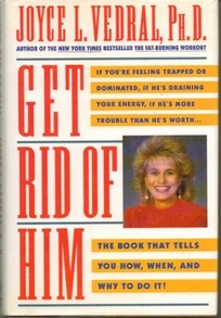 Get Rid of Him: The Book That Tells You How