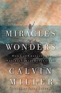 MIRACLES AND WONDERS: How God Changes His Natural Laws to Benefit You