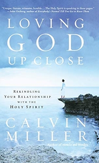 LOVING GOD UP CLOSE: Rekindling Your Relationship with the Holy Spirit 