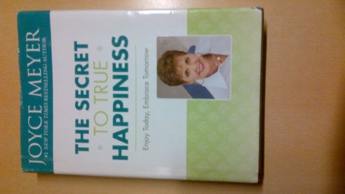 cover image The Secret to True Happiness: Enjoy Today, Embrace Tomorrow